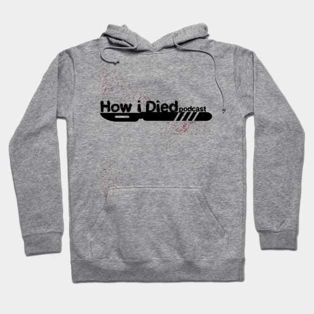 How i Died black scalpel official logo Hoodie by Audiohm Media